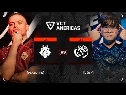 G2 vs LEV — VCT Americas Stage 2 — Playoffs Día 4