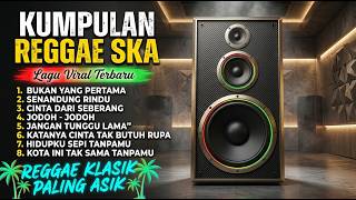 REGGAE NOSTALGIA COVER LAGU LAWAS INDONESIA - Top Hits Reggae Ska Terbaru - BUKAN YANG PERTAMA