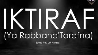 🔴 Iktiraf Ya Rabbana'Tarafna - Zayne Feat. Lah Ahmad | Lirik | Lyrics