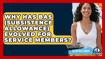 Why Has BAS (subsistence Allowance) Evolved For Service Members? - Ocean Watchmen