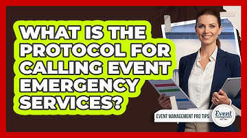 What Is The Protocol For Calling Event Emergency Services?