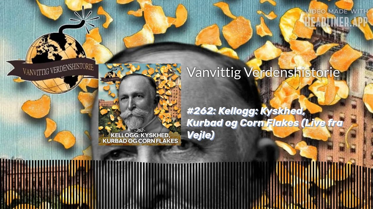 #262: Kellogg: Kyskhed, Kurbad og Corn Flakes (Live fra Vejle) | Vanvittig Verdenshistorie