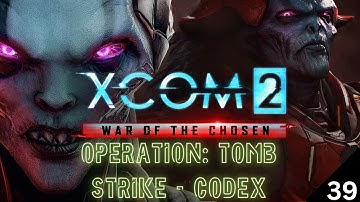 XCom 2: War of the Chosen - Operation: Tomb Strike (Codex Origin Coordinates) - Part 39