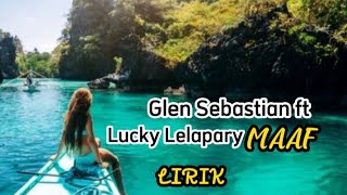 Glen Sebastian MAAF ft Lucky Lelapary(OFICIAL LIRIK)@musicviral1996