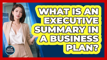 What Is an Executive Summary in a Business Plan?