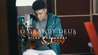 SILAS MAGALHÃES - O GRANDE DEUS (CLIPE OFICIAL) | Música Gospel 2019