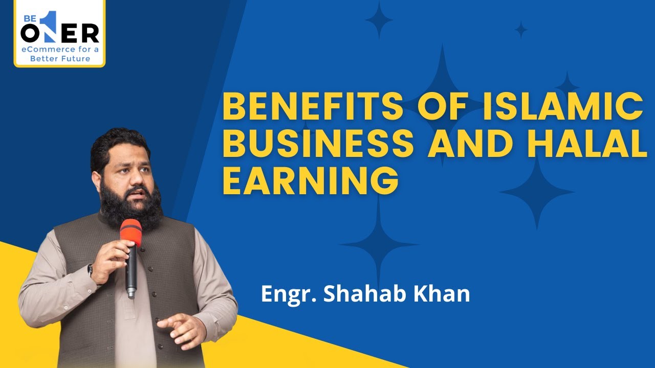 Benefits of The ISLAMIC  Business Model and HALAL Earning | Engr. Shahab Khan