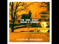 Vampire weekend  the kids dont stand a chance chromeo remix