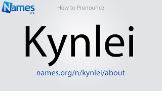 How to Pronounce Kynlei