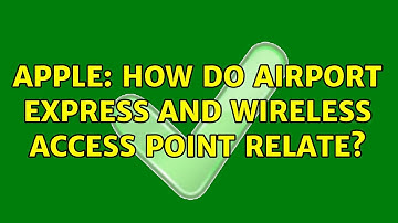 Apple: How do AirPort Express and wireless access point relate? (2 Solutions!!)