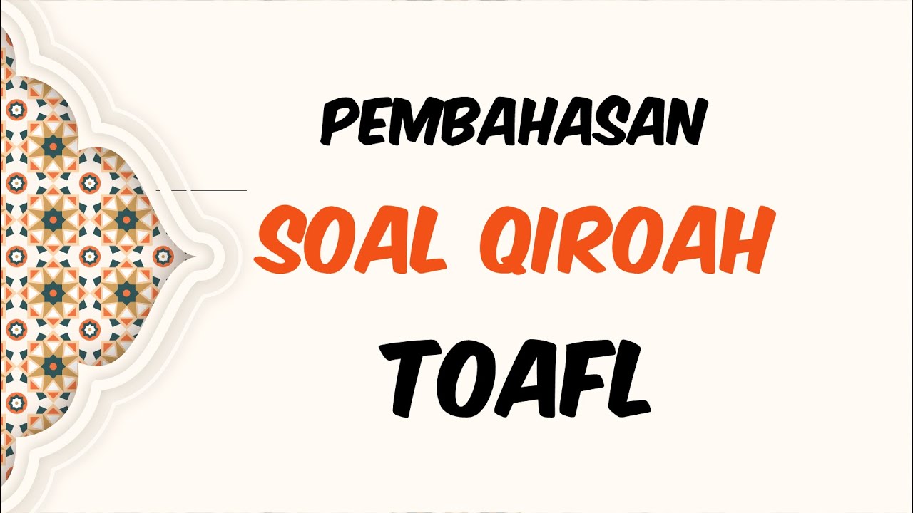 PEMBAHASAN TOAFL MATERI QIROAH  | Trik, Mufrodat dan Kisi-kisi