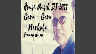 GARA-GARA NARKOBA (House musik DJ 2022)