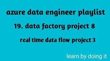 Azure Data Engineering | real time project 8 | data flow project-3
