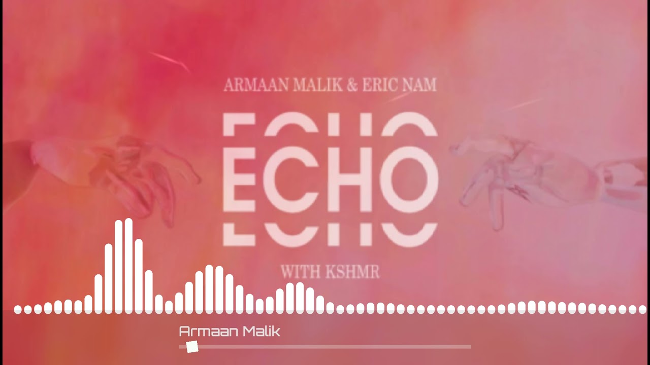 Echo | Fast Edit | Eric Nam | Armaan Malik | KSHMR