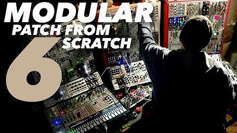 Patch from Scratch, Chapter 6 [modular synth performance] - POB