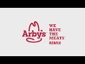 Arby's - We Have The Beats Remix