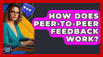 How Does Peer-to-Peer Feedback Work? - Customer Support Coach