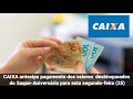 CAIXA antecipa pagamento dos valores desbloqueados do Saque-Aniversário para esta segunda-feira (25)