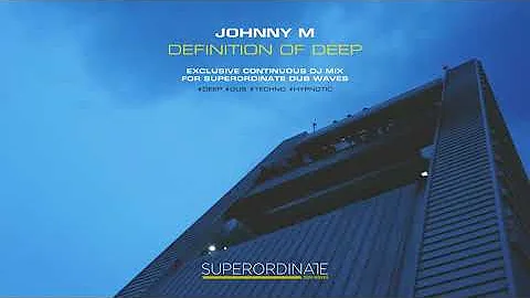 Johnny M - Definition Of Deep | Atmospheric Dub Techno Mix For Superordinate Dub Waves