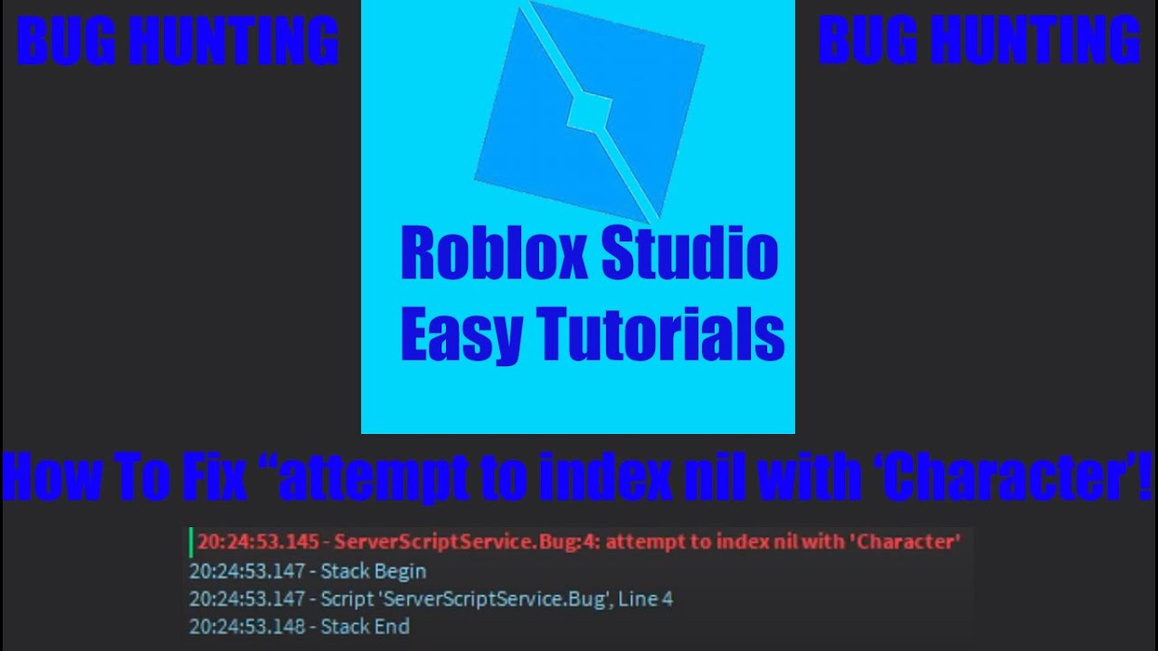 Roblox Studio How To Fix Attempt To Index Nil With Character Bug Errors Hunters Youtube - roblox argument 3 missing or nil