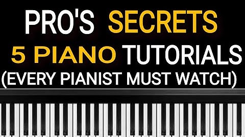 THESE 5 PIANO TUTORIALS REVEAL THE SECRET PRO