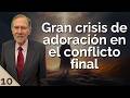 ????✍???? Gran crisis de adoración en el conflicto final (Lección 10 - Parte 2)
