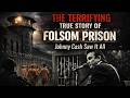Folsom State Prison (California): The Brutal Truth Johnny Cash Revealed