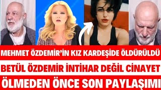 MÜGE ANLI MEHMET ALİ ÖZDEMİR VE BETÜL ÖZDEMİR KARDEŞLER ARASINDA YAŞANANLAR AŞK SİBELCAN SEDA SAYAN