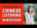 Efficient training of Chinese listening - Beginner Level