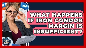 What Happens If Iron Condor Margin Is Insufficient? - Stock and Options Playbook