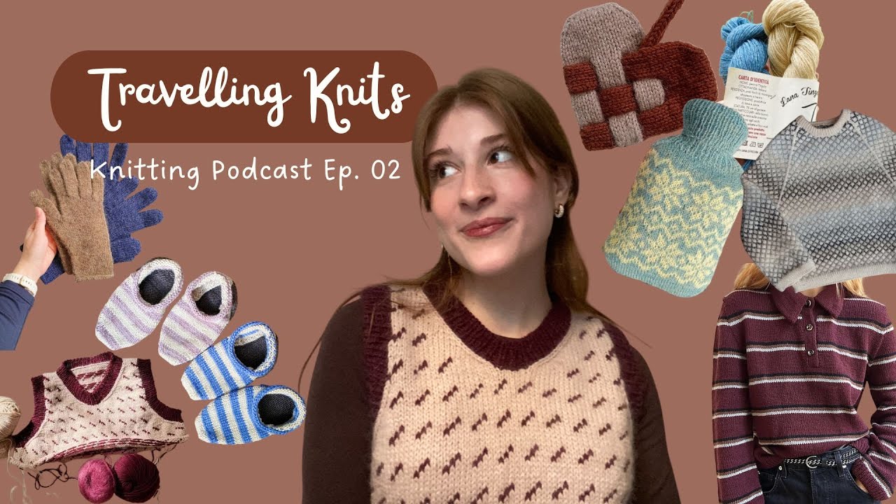 Travelling Knits - Knitting Podcast Ep. 02 | Caladium Vest, Sailor Slippers, Polo No. 1, ...