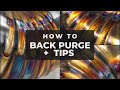 HOW TO Back Purge Stainless Steel Tube and Schedule Pipe  + TIPS