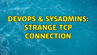 Famous DevOps & SysAdmins: Strange TCP connection Net Worth