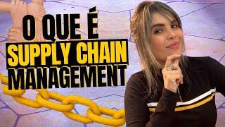 O QUE É SUPPLY CHAIN Management
