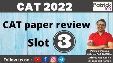 CAT22 Slot 3 Review by Patrick Dsouza ( 6 times CAT 100%ile) | CAT | MBA