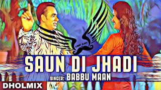 Saun Di Jhadi Dholmix | Babbu Maan | Light Bass11 | Old Punjabi Songs