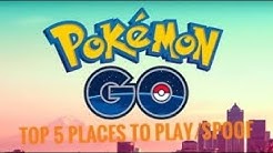 TOP 5 PLACES TO PLAY/SPOOF POKEMON GO!
