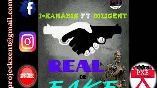 I Kanabis Ft Diligent - Real Or Fake May 2018 City Records