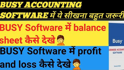 Balance Sheet In Busy Accounting Software In Hindi / How To Make Balance Sheet In Busy Software !
