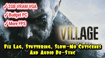 Resident Evil 8: Village Fix Lag Stuttering Slow Motion on Gameplay and Cutscene works with 2GB Vram