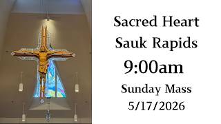 5/17/2026 9:00 AM Sunday Mass - Sacred Heart Sauk Rapids