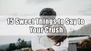 15 Sweet Things to Say to Your Crush screenshot 5