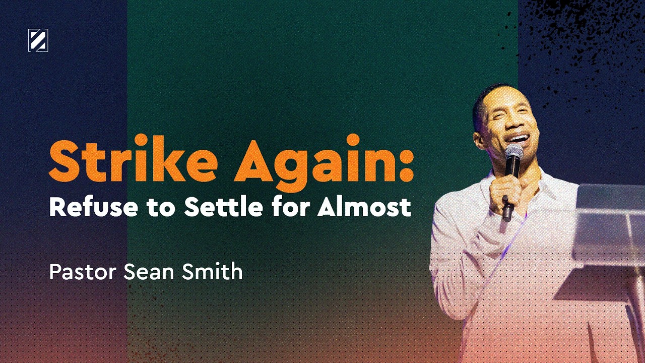 Strike Again: Refuse to Settle For Almost | Summer Heat | Pastor Sean Smith