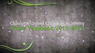 2015-2016 Video Yearbook - Charlotte United Christian Academy