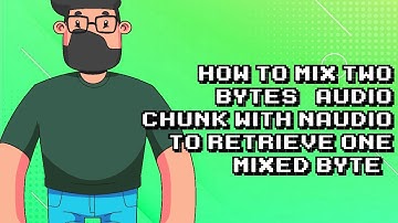 Mixing Two Audio Chunks with NAudio in C# Tutorial