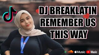 DJ BREAKLATIN ALWAYS REMEMBER US THIS WAY | REMIX VIRAL TIKTOK TERBARU 2023 (Kohar Fvnky)