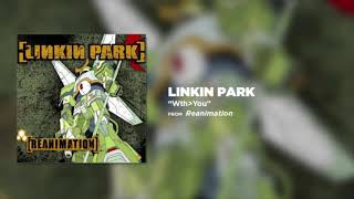 Linkin Park - Wth you (Reanimation Instrumental)