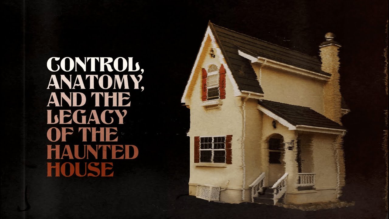 Control Anatomy and the Legacy of the Haunted House