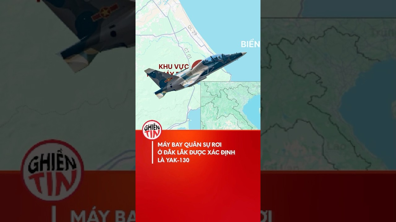 MÃ¡y bay quÃ¢n sá»± rÆ¡i á»Ÿ Äáº¯c Láº¯k Ä‘Æ°á»£c xÃ¡c Ä‘á»‹nh lÃ  Yak-130 #shorts #tintuc #quansu