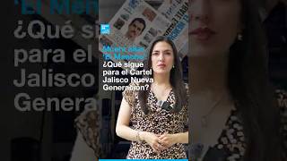 Muere alias 'El Mencho': ¿Qué sigue para el Cartel Jalisco Nueva Generación?